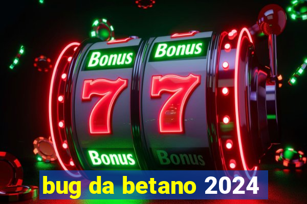 bug da betano 2024